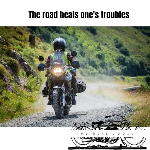 On the RIDE and how the ROAD HEALS ONES TROUBLES